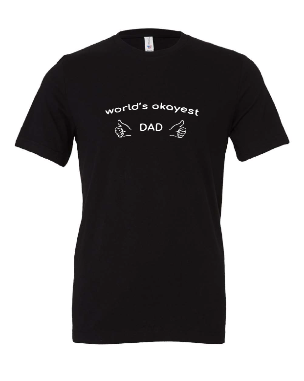 funny okay dad father parent black tshirt black t-shirt