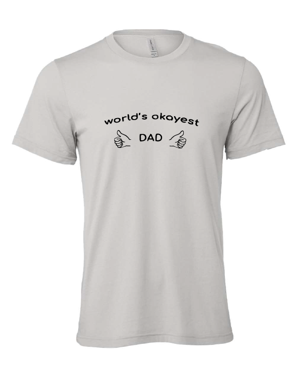 World's Okayest Dad design on a gray t-shirt