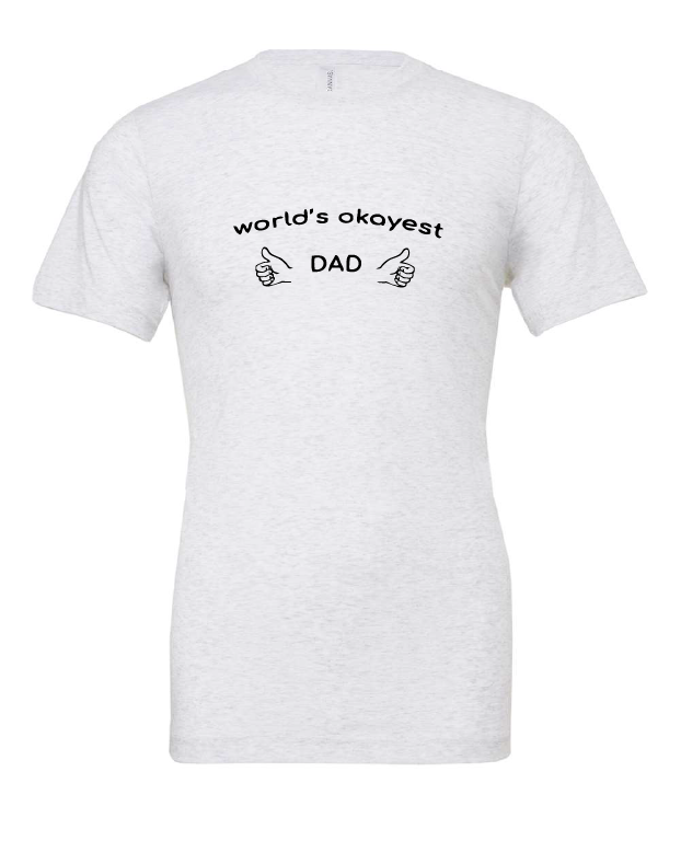 World's Okayest Dad design on a white t-shirt