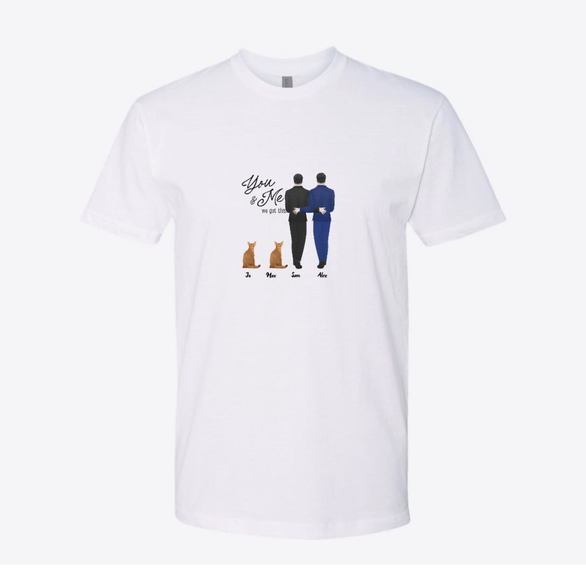 You and Me We Got This Couple and Pets Custom Tee