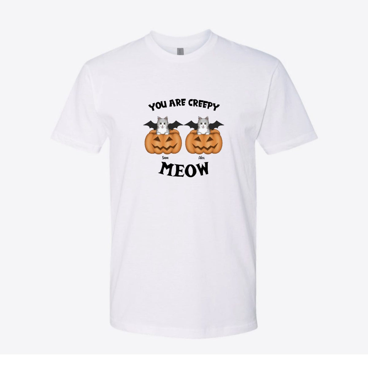You Are Creepy Meow Custom Tee